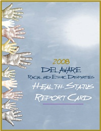 Cover of 2008 Delaware Racial and
Ethnic Disparities Health Status Report Card